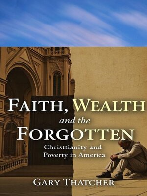 cover image of Faith, Wealth, and the Forgotten